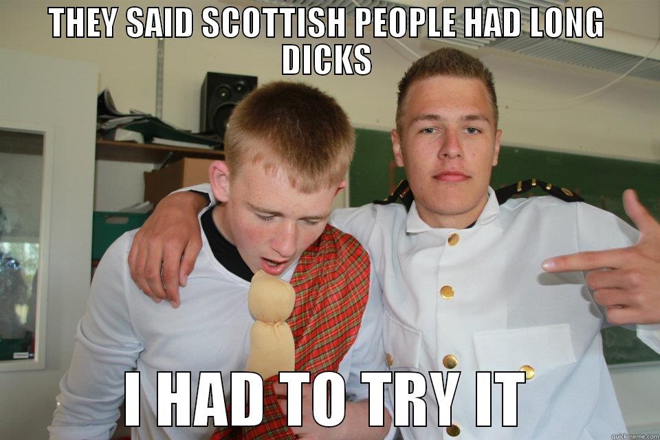 THEY SAID SCOTTISH PEOPLE HAD LONG DICKS I HAD TO TRY IT Misc