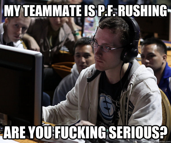 My teammate is P.F. rushing Are you fucking serious?  Idra haters gonna hate starcraft 2