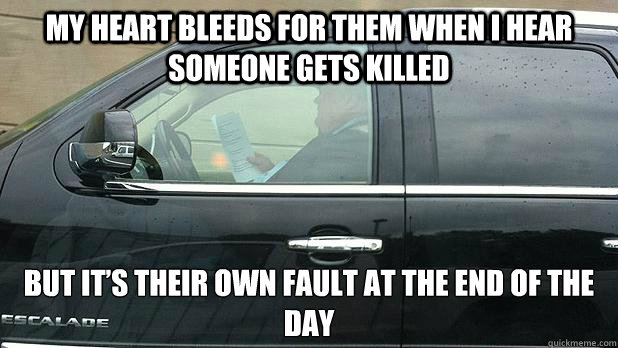 My heart bleeds for them when I hear someone gets killed but it’s their own fault at the end of the day - My heart bleeds for them when I hear someone gets killed but it’s their own fault at the end of the day  Unaccountable Rob Ford