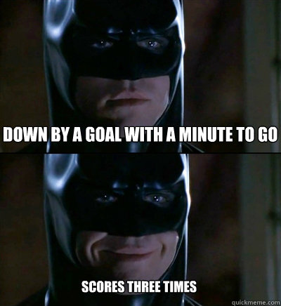 down by a goal with a minute to go scores three times  Batman Biscuits