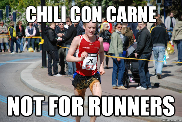 Chili con carne not for runners  