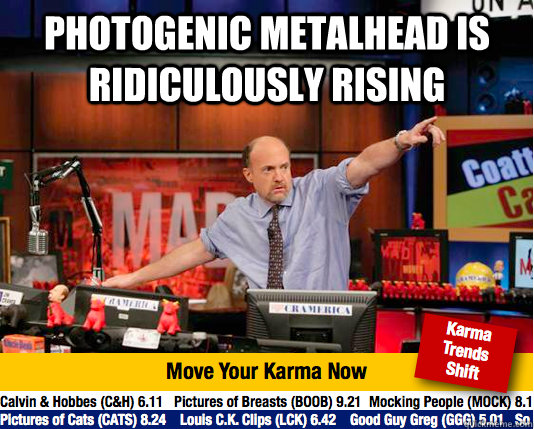 Photogenic Metalhead is Ridiculously Rising  - Photogenic Metalhead is Ridiculously Rising   Mad Karma with Jim Cramer