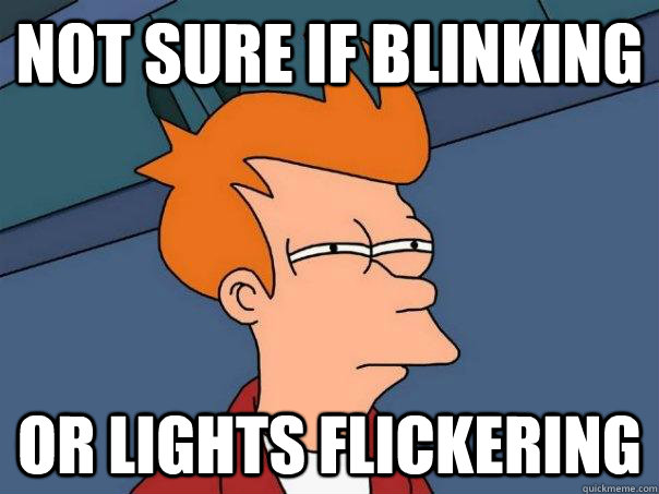 Not sure if blinking or lights flickering  Futurama Fry