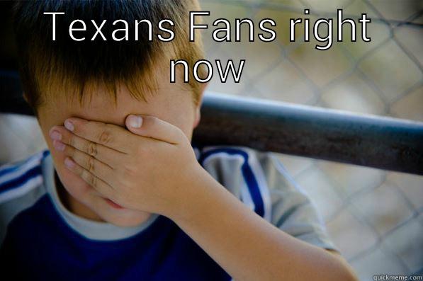 TEXANS FANS RIGHT NOW  Confession kid