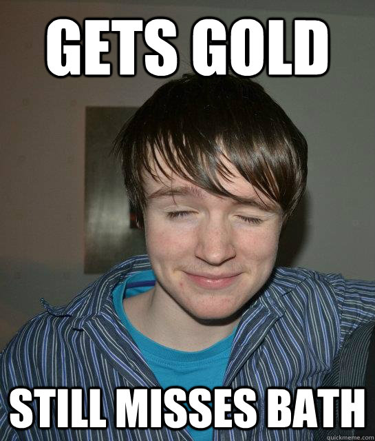 gets gold still misses bath  