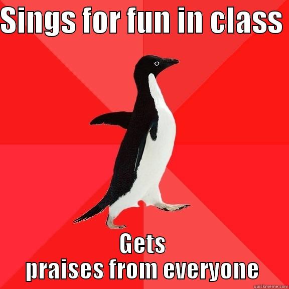 SINGS FOR FUN IN CLASS  GETS PRAISES FROM EVERYONE Socially Awesome Penguin