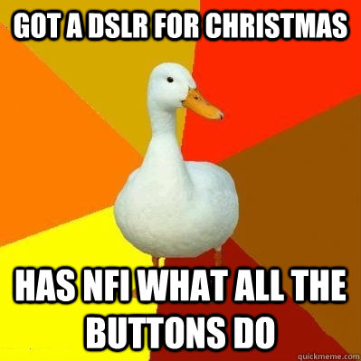 Got a DSLR for Christmas has NFI what all the buttons do  Tech Impaired Duck