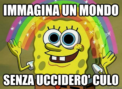 immagina un mondo senza uccidero' culo  Spongebob