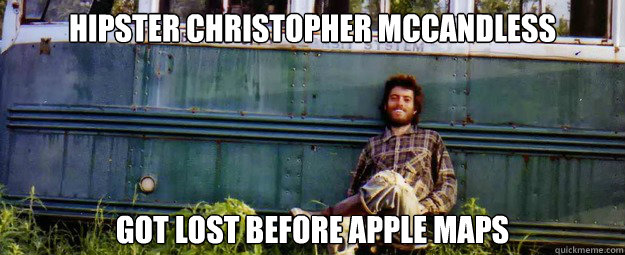 Hipster Christopher McCandless got Lost before Apple maps - Hipster Christopher McCandless got Lost before Apple maps  Christopher Mccandless