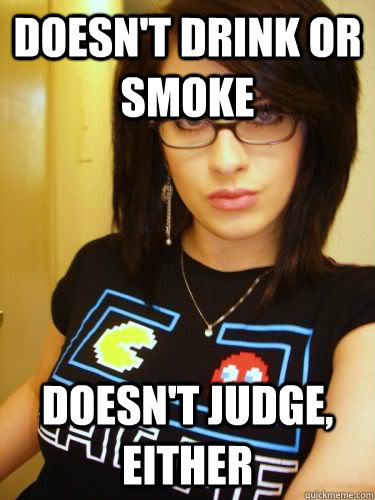 Doesn't drink or smoke Doesn't judge, either - Doesn't drink or smoke Doesn't judge, either  Cool Chick Carol