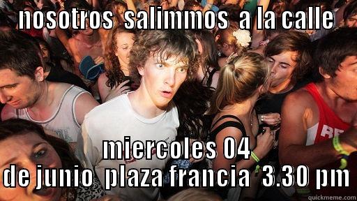 NOSOTROS  SALIMMOS  A LA CALLE MIERCOLES 04 DE JUNIO  PLAZA FRANCIA  3.30 PM Sudden Clarity Clarence