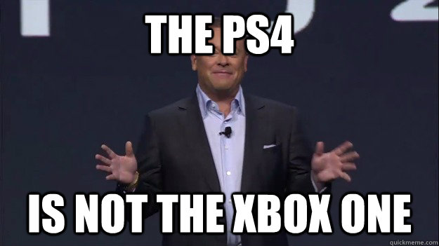 The PS4 Is not the Xbox one - The PS4 Is not the Xbox one  Misc