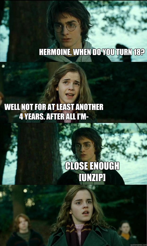 hermoine, when do you turn 18? Well not for at least another 4 years. after all i'm- close enough
[unzip] - hermoine, when do you turn 18? Well not for at least another 4 years. after all i'm- close enough
[unzip]  Horny Harry