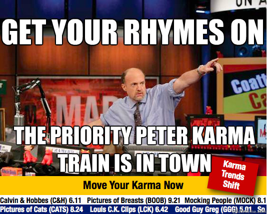 GET YOUR RHYMES ON THE PRIORITY PETER KARMA TRAIN IS IN TOWN - GET YOUR RHYMES ON THE PRIORITY PETER KARMA TRAIN IS IN TOWN  Mad Karma with Jim Cramer