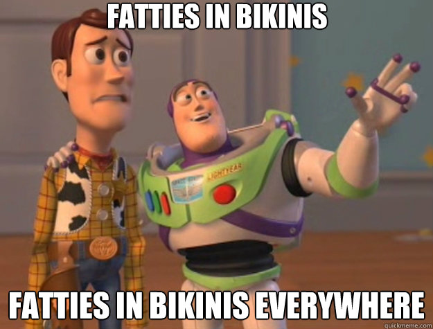 fatties in bikinis fatties in bikinis everywhere - fatties in bikinis fatties in bikinis everywhere  Toy Story