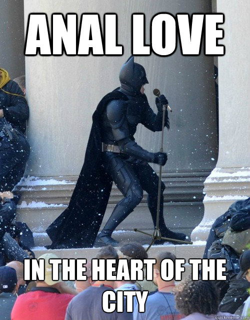 anal love in the heart of the city  Karaoke Batman