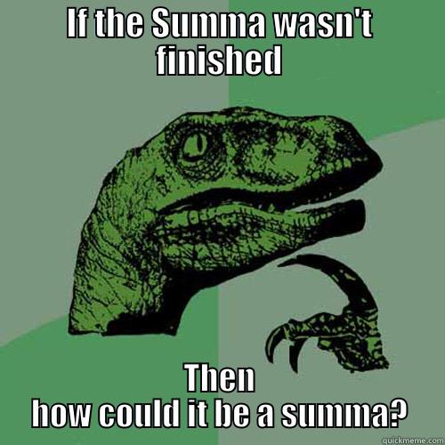 Philosophoraptor Thomist - IF THE SUMMA WASN'T FINISHED THEN HOW COULD IT BE A SUMMA? Philosoraptor