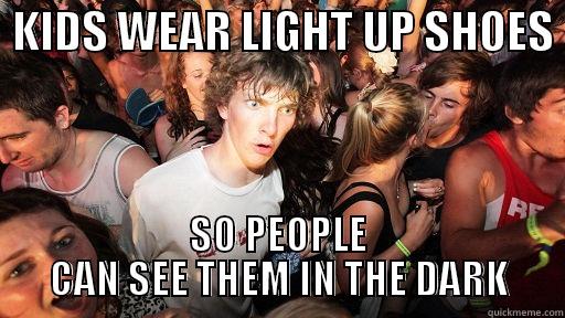  KIDS WEAR LIGHT UP SHOES  SO PEOPLE CAN SEE THEM IN THE DARK Sudden Clarity Clarence