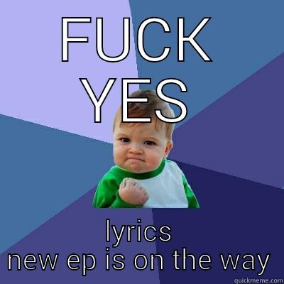 lyrical  - FUCK YES LYRICS NEW EP IS ON THE WAY Success Kid