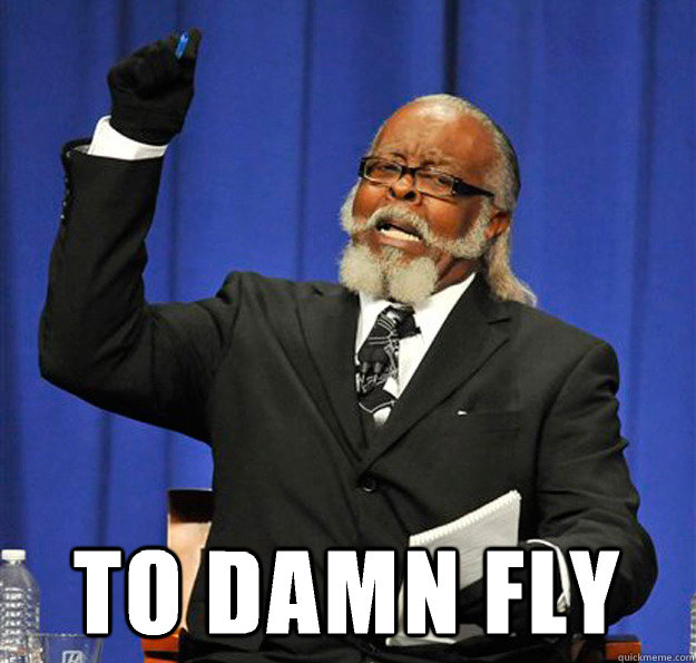  to damn fly  Jimmy McMillan