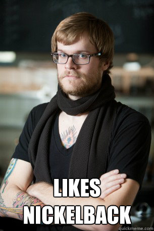  likes nickelback -  likes nickelback  Hipster Barista