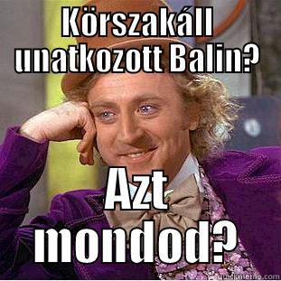 KÖRSZAKÁLL UNATKOZOTT BALIN? AZT MONDOD? Condescending Wonka