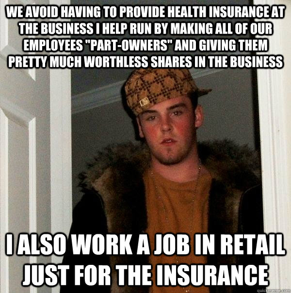 We avoid having to provide health insurance at the business I help run by making all of our employees 