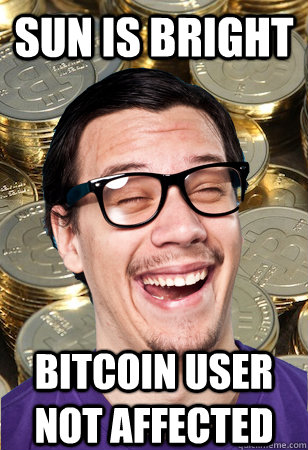 Sun is bright bitcoin user not affected  Bitcoin user not affected