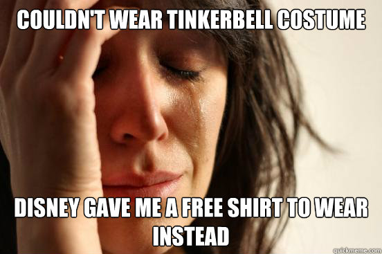 Couldn't wear tinkerbell costume Disney gave me a free shirt to wear instead  First World Problems