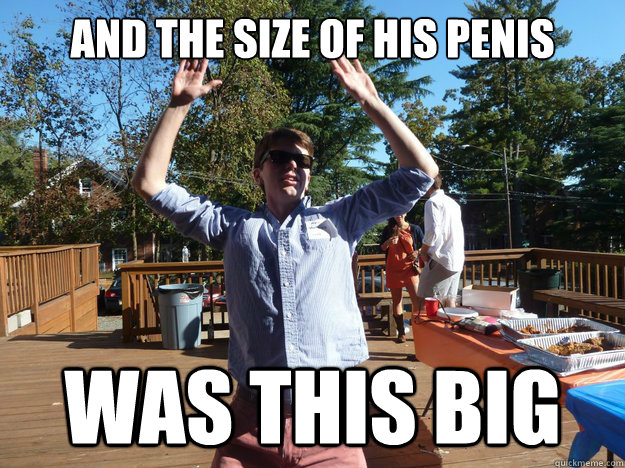 and the size of his penis was this big  