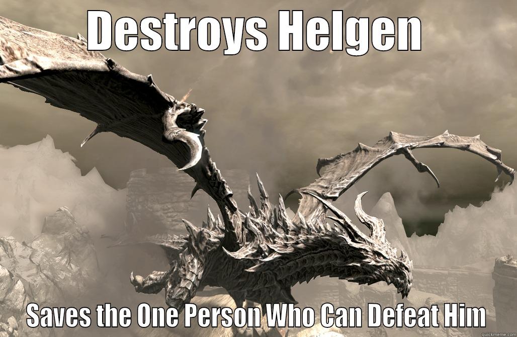 DESTROYS HELGEN SAVES THE ONE PERSON WHO CAN DEFEAT HIM Misc