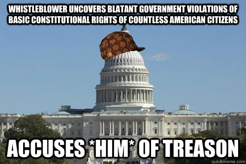 Whistleblower uncovers blatant government violations of basic constitutional rights of countless american citizens Accuses *HIM* of Treason  Scumbag Government