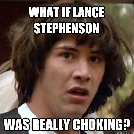 what if lance stephenson was really choking?  conspiracy keanu