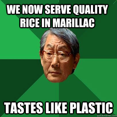 We now serve quality rice in marillac tastes like plastic  High Expectations Asian Father