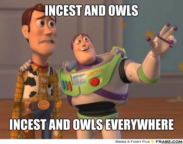 incest and owls incest and owls everywhere  Buzzlightyear