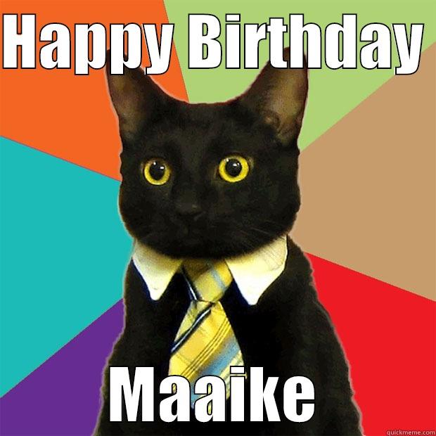 HAPPY BIRTHDAY  MAAIKE Business Cat