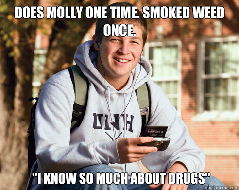 does molly one time. smoked weed once.    