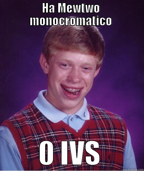 HA MEWTWO MONOCROMATICO 0 IVS Bad Luck Brian