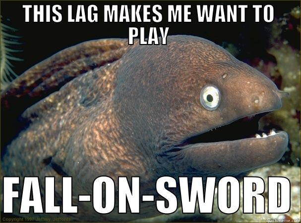 Lag eel - THIS LAG MAKES ME WANT TO PLAY  FALL-ON-SWORD Bad Joke Eel