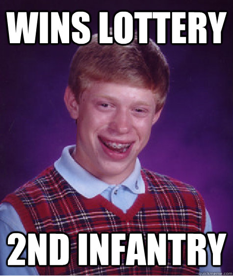 wins lottery 2nd infantry - wins lottery 2nd infantry  Bad Luck Brian