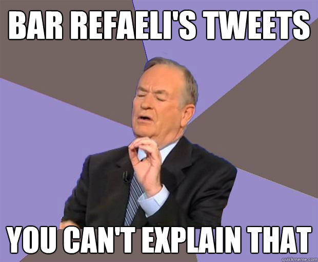 bar refaeli's tweets you can't explain that  Bill O Reilly