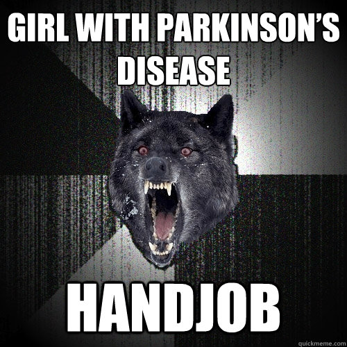 girl with Parkinson’s disease Handjob  Insanity Wolf