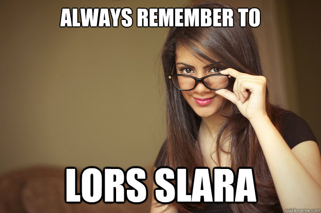 always remember to lors slara  Actual Sexual Advice Girl