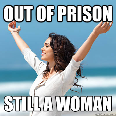 out of prison still a woman
  Emancipated Emily