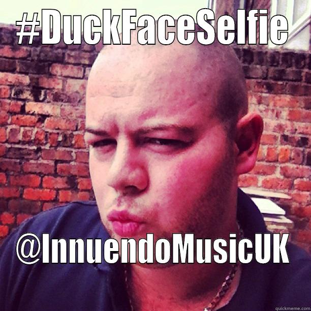 duck face slfy 3 - #DUCKFACESELFIE @INNUENDOMUSICUK Misc