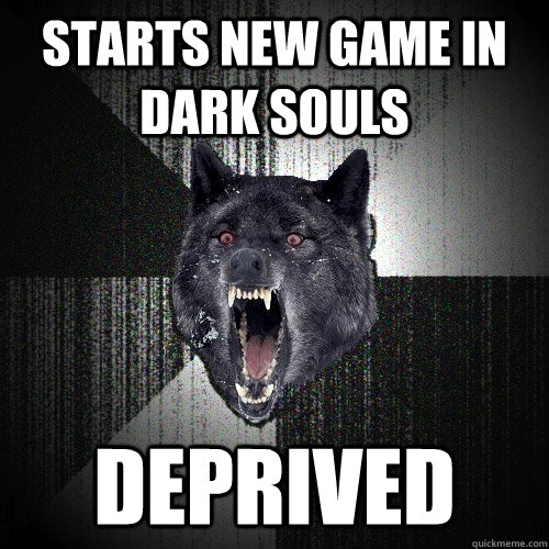 Starts New Game in Dark Souls DEPRIVED  Insanity Wolf