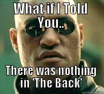 Retail Problem - WHAT IF I TOLD YOU.. THERE WAS NOTHING IN 'THE BACK' Matrix Morpheus