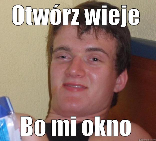 OTWÓRZ WIEJE BO MI OKNO 10 Guy