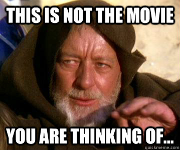 This is not the Movie you are thinking of...  Jedi Mind Trick