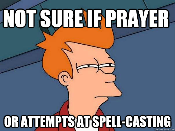 Not sure if prayer or attempts at spell-casting  Futurama Fry